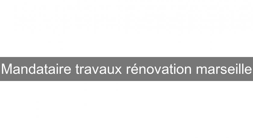 Mandataire travaux rénovation marseille