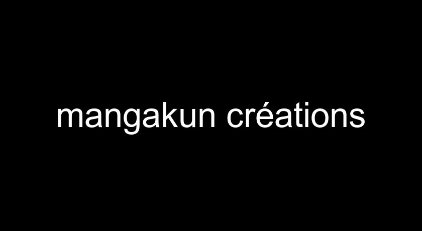 mangakun créations mangakun créations