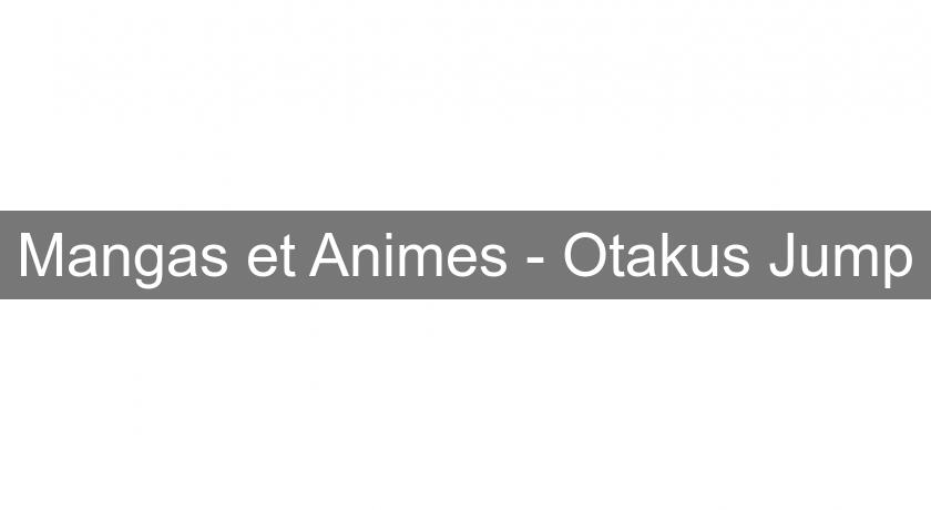 Mangas et Animes - Otakus Jump Mangas et Animes - Otakus Jump