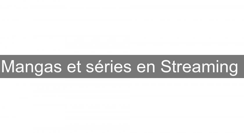 Mangas et séries en Streaming 