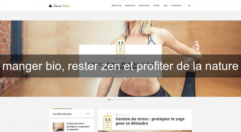 manger bio, rester zen et profiter de la nature manger bio, rester zen et profiter de la nature