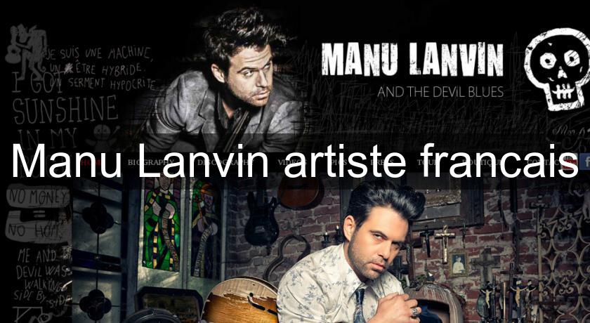 Manu Lanvin artiste francais Manu Lanvin artiste francais
