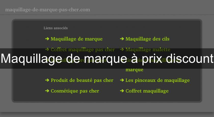 Maquillage de marque à prix discount Maquillage de marque à prix discount
