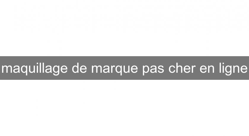 maquillage de marque pas cher en ligne maquillage de marque pas cher en ligne