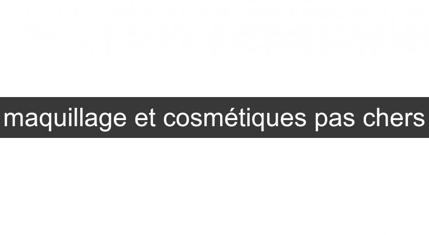 maquillage et cosmétiques pas chers maquillage et cosmétiques pas chers