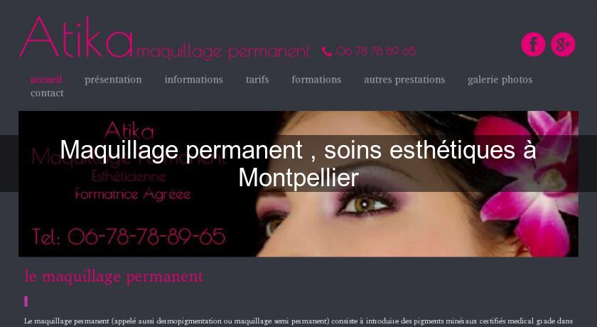 Maquillage permanent , soins esthétiques à Montpellier
