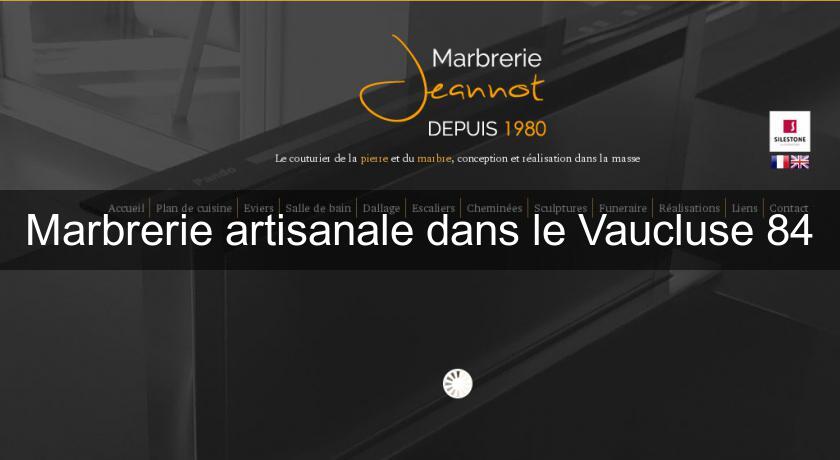 Marbrerie artisanale dans le Vaucluse 84 Marbrerie artisanale dans le Vaucluse 84
