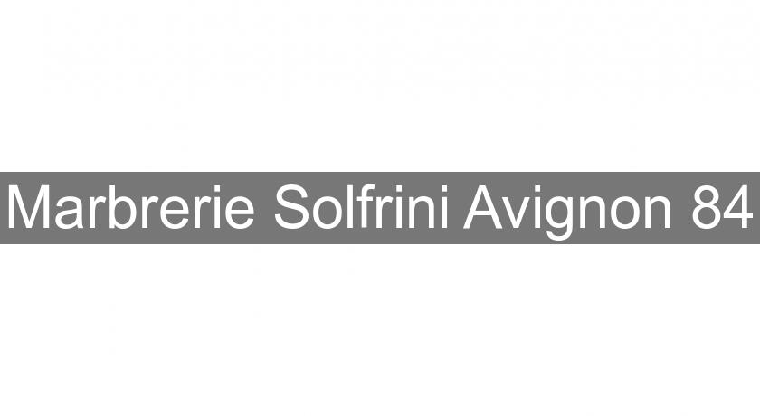 Marbrerie Solfrini Avignon 84