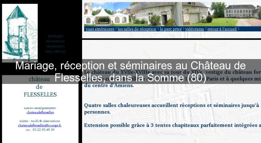 Mariage, réception et séminaires au Château de Flesselles, dans la Somme (80) Mariage, réception et séminaires au Château de Flesselles, dans la Somme (80)