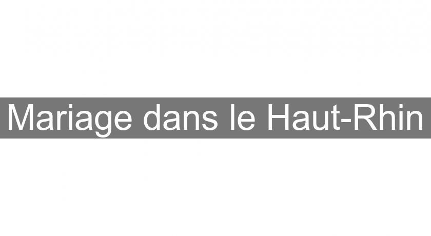 Mariage dans le Haut-Rhin Mariage dans le Haut-Rhin