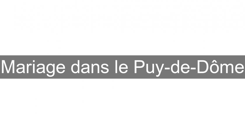 Mariage dans le Puy-de-Dôme Mariage dans le Puy-de-Dôme