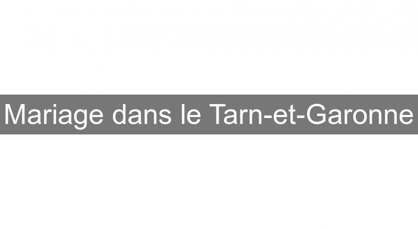 Mariage dans le Tarn-et-Garonne Mariage dans le Tarn-et-Garonne