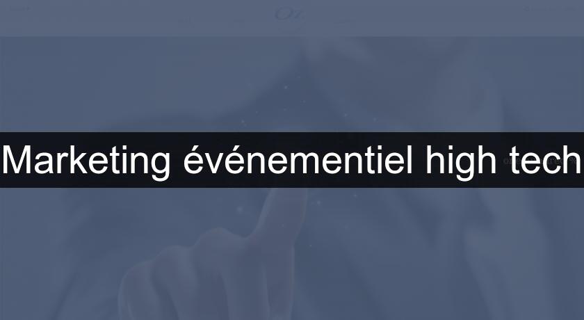 Marketing événementiel high tech Marketing événementiel high tech