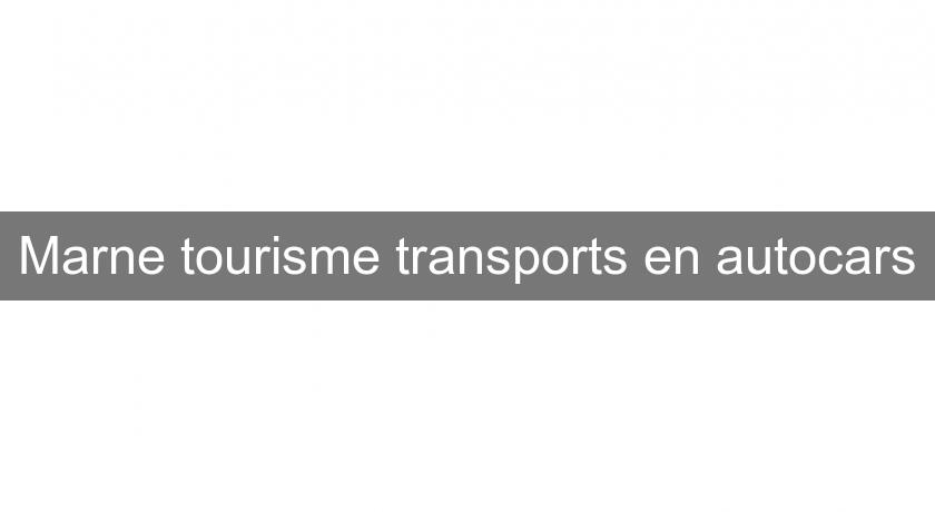 Marne tourisme transports en autocars Marne tourisme transports en autocars