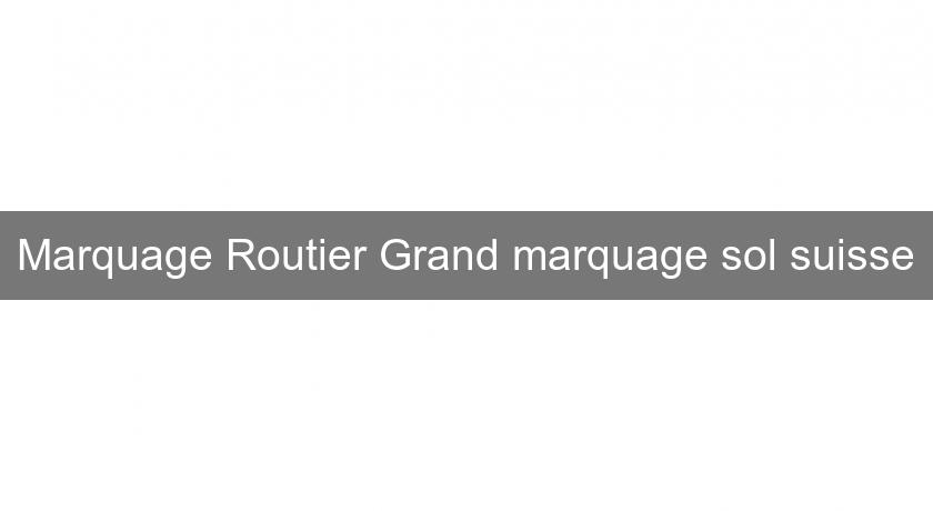 Marquage Routier Grand marquage sol suisse Marquage Routier Grand marquage sol suisse