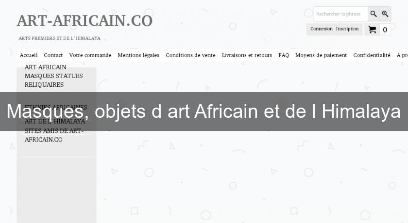 Masques, objets d'art Africain et de l'Himalaya