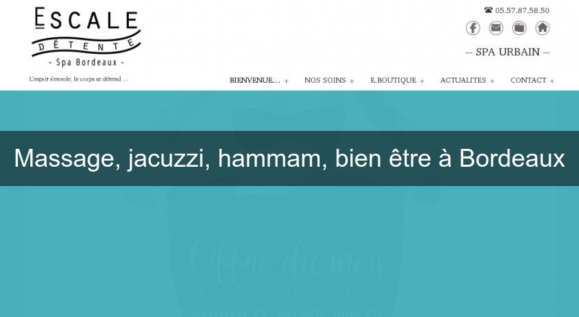 Massage, jacuzzi, hammam, bien être à Bordeaux Massage, jacuzzi, hammam, bien être à Bordeaux