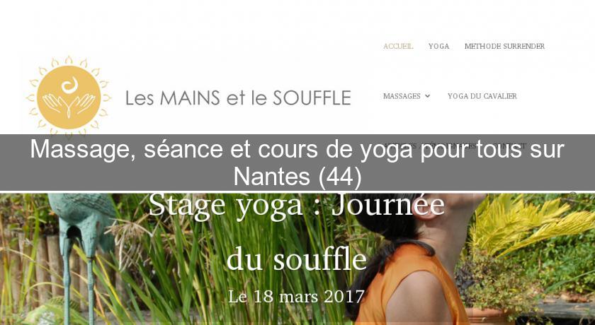 Massage, séance et cours de yoga pour tous sur Nantes (44) Massage, séance et cours de yoga pour tous sur Nantes (44)