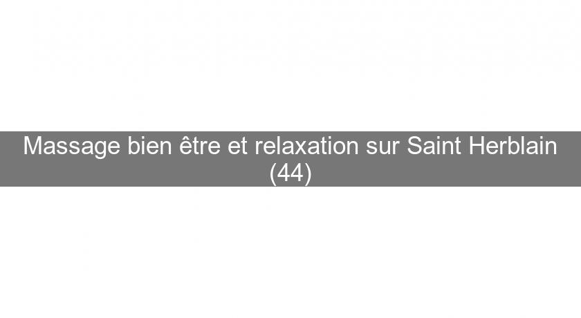 Massage bien être et relaxation sur Saint Herblain (44) Massage bien être et relaxation sur Saint Herblain (44)
