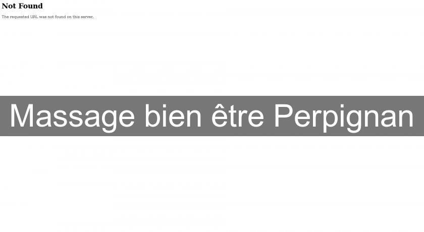 Massage bien être Perpignan Massage bien être Perpignan