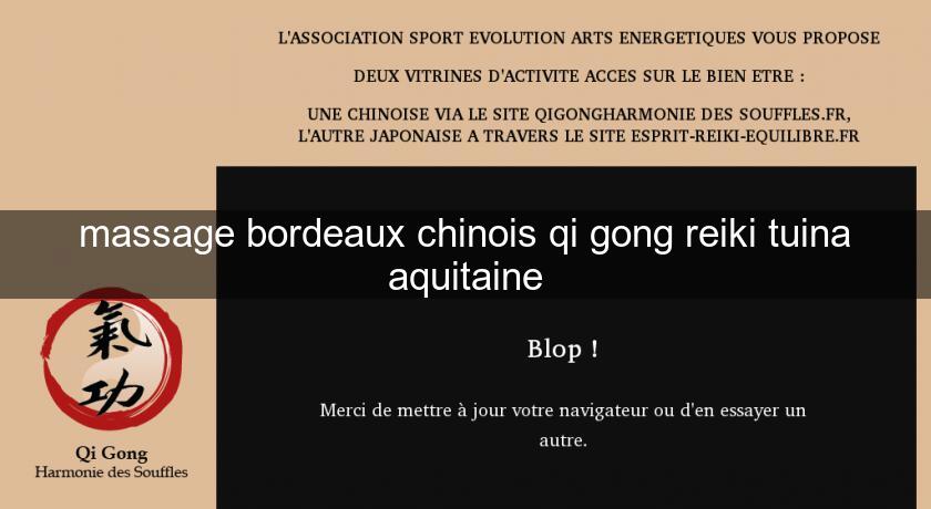 massage bordeaux chinois qi gong reiki tuina aquitaine massage bordeaux chinois qi gong reiki tuina aquitaine