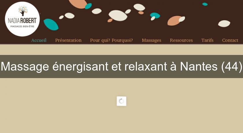 Massage énergisant et relaxant à Nantes (44) Massage énergisant et relaxant à Nantes (44)
