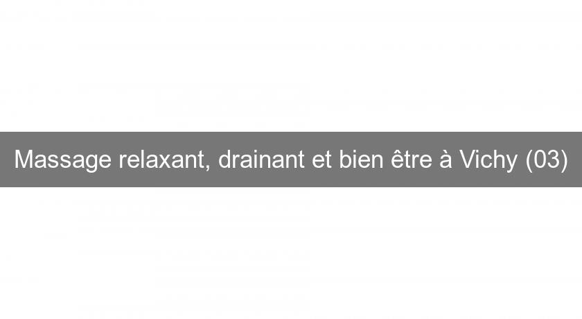 Massage relaxant, drainant et bien être à Vichy (03) Massage relaxant, drainant et bien être à Vichy (03)