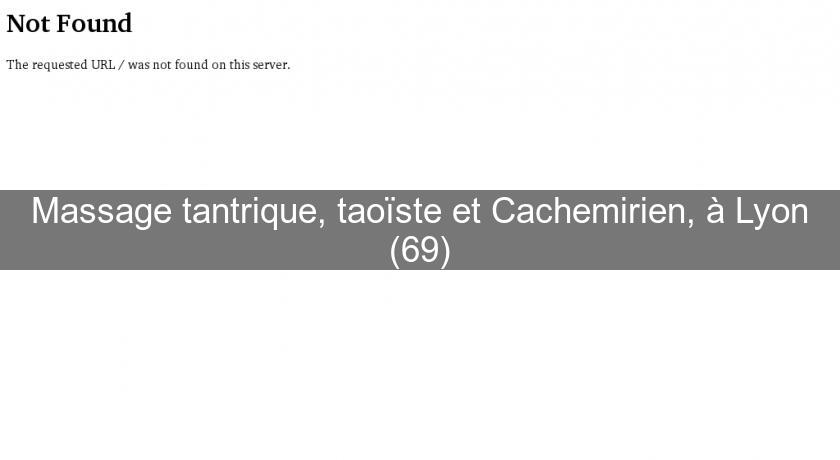 Massage tantrique, taoïste et Cachemirien, à Lyon (69) Massage tantrique, taoïste et Cachemirien, à Lyon (69)
