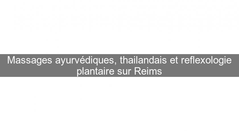 Massages ayurvédiques, thailandais et reflexologie plantaire sur Reims