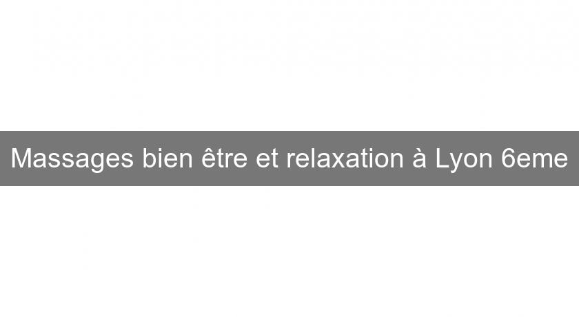 Massages bien être et relaxation à Lyon 6eme Massages bien être et relaxation à Lyon 6eme