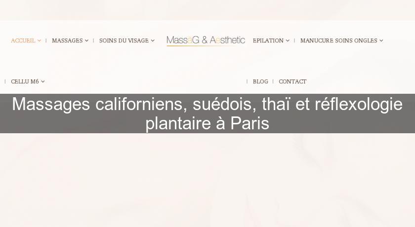 Massages californiens, suédois, thaï et réflexologie plantaire à Paris Massages californiens, suédois, thaï et réflexologie plantaire à Paris