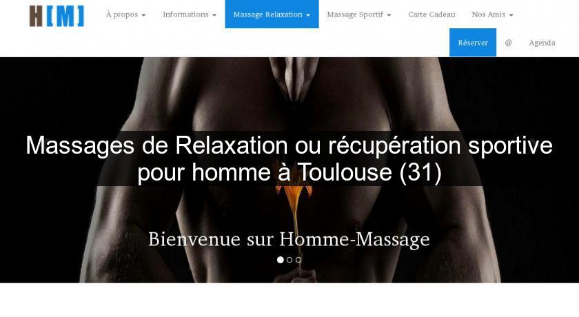 Massages de Relaxation ou récupération sportive pour homme à Toulouse (31) Massages de Relaxation ou récupération sportive pour homme à Toulouse (31)