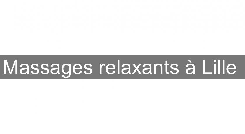 Massages relaxants à Lille Massages relaxants à Lille