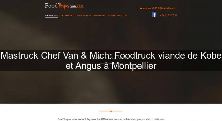 Mastruck Chef Van & Mich: Foodtruck viande de Kobe et Angus à Montpellier