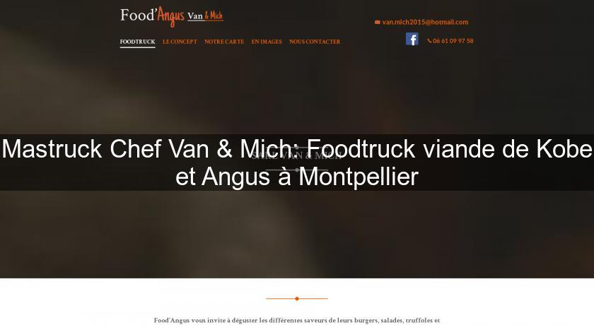 Mastruck Chef Van & Mich: Foodtruck viande de Kobe et Angus à Montpellier Mastruck Chef Van & Mich: Foodtruck viande de Kobe et Angus à Montpellier