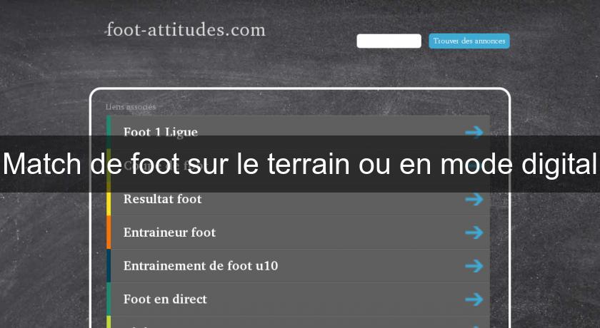 Match de foot sur le terrain ou en mode digital Match de foot sur le terrain ou en mode digital