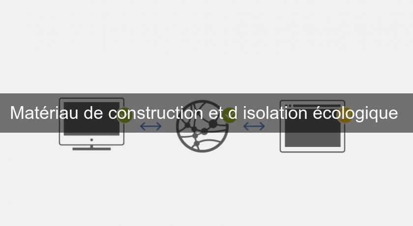 Matériau de construction et d'isolation écologique 