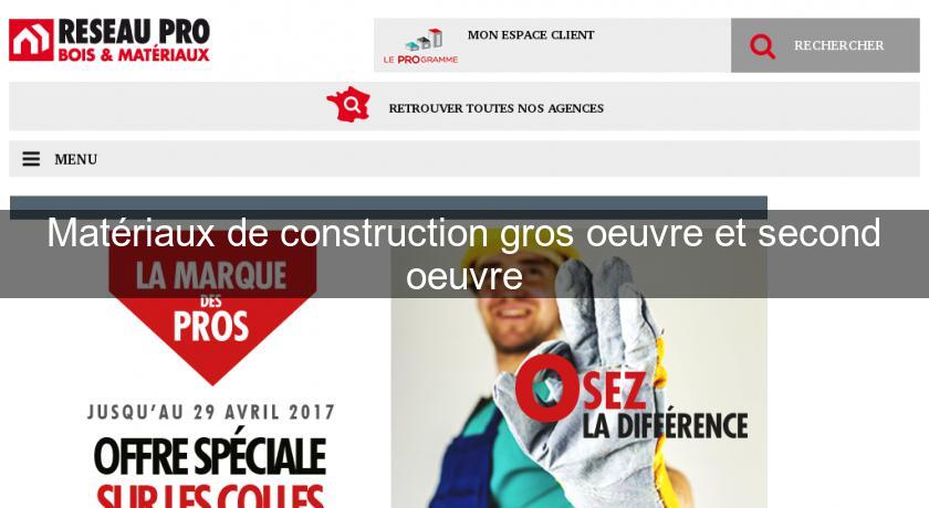 Matériaux de construction gros oeuvre et second oeuvre