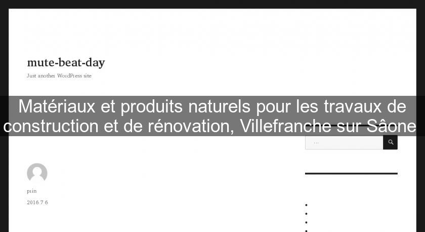 Matériaux et produits naturels pour les travaux de construction et de rénovation, Villefranche sur Sâone Matériaux et produits naturels pour les travaux de construction et de rénovation, Villefranche sur Sâone