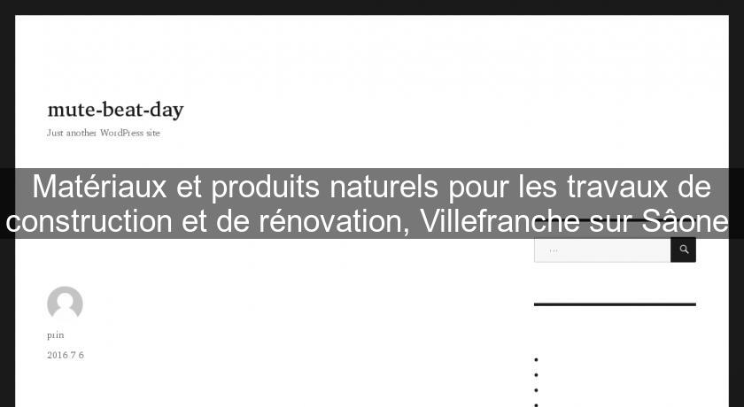 Matériaux et produits naturels pour les travaux de construction et de rénovation, Villefranche sur Sâone 