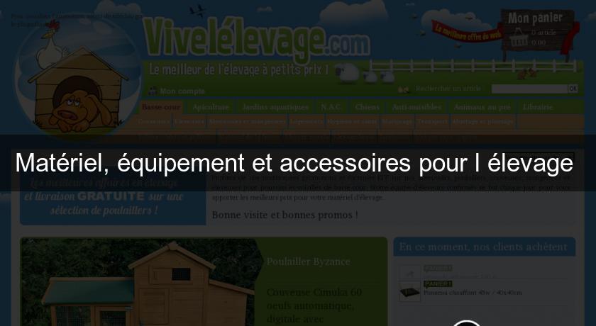 Matériel, équipement et accessoires pour l'élevage Matériel, équipement et accessoires pour l'élevage