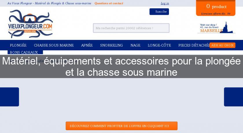 Matériel, équipements et accessoires pour la plongée et la chasse sous marine Matériel, équipements et accessoires pour la plongée et la chasse sous marine
