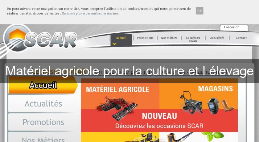 Matériel agricole pour la culture et l'élevage