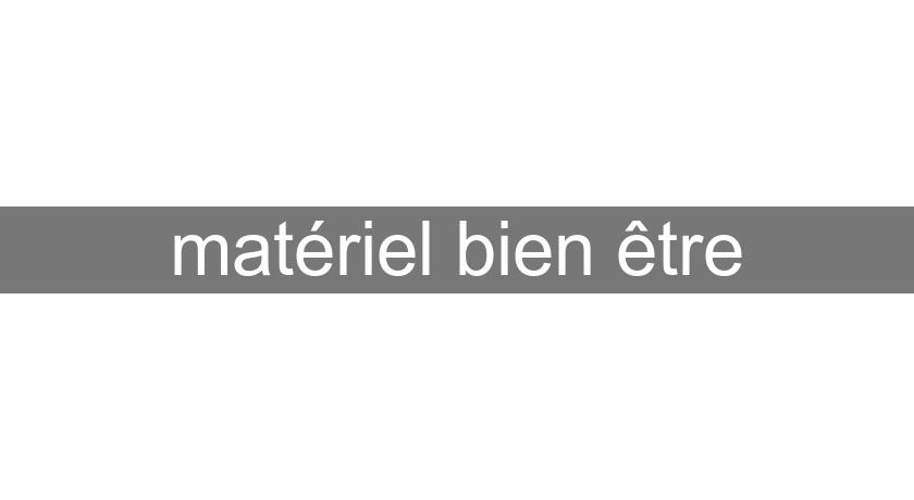 matériel bien être matériel bien être