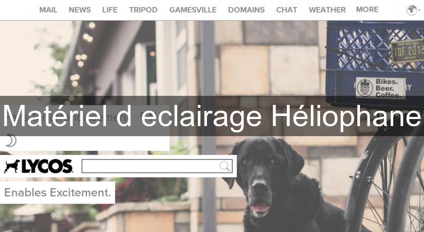 Matériel d'eclairage Héliophane Matériel d'eclairage Héliophane