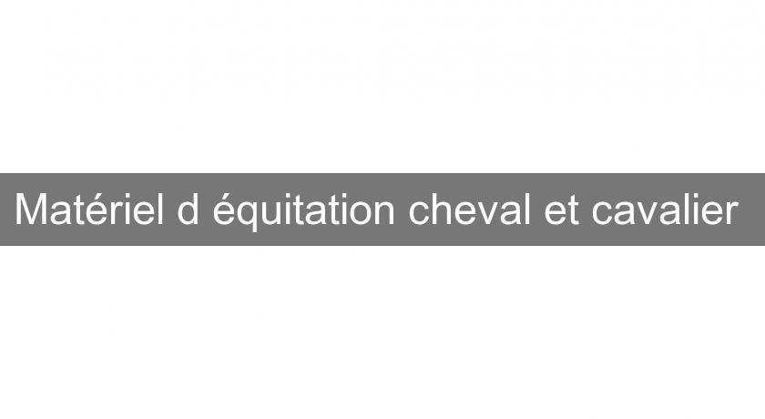 Matériel d'équitation cheval et cavalier Matériel d'équitation cheval et cavalier
