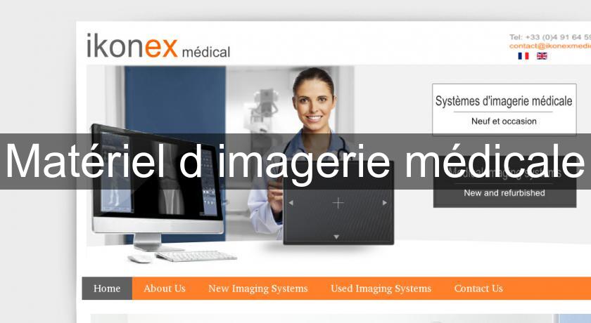 Matériel d'imagerie médicale Matériel d'imagerie médicale