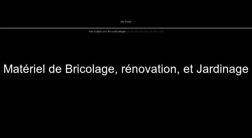 Matériel de Bricolage, rénovation, et Jardinage