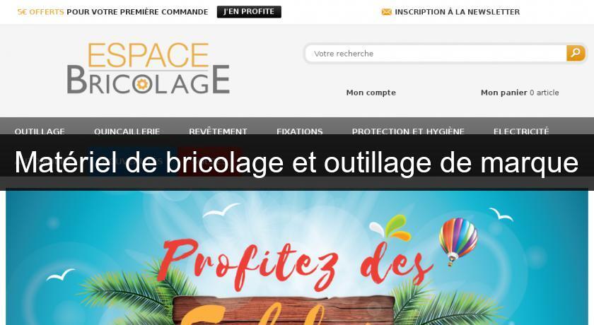 Matériel de bricolage et outillage de marque Matériel de bricolage et outillage de marque