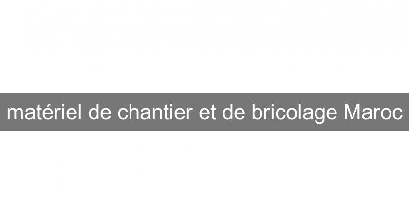 matériel de chantier et de bricolage Maroc matériel de chantier et de bricolage Maroc